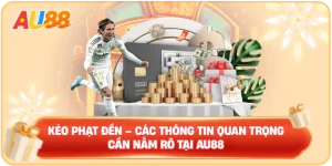 Kèo Phạt Đền – Các Thông Tin Quan Trọng Cần Nắm Rõ Tại AU88