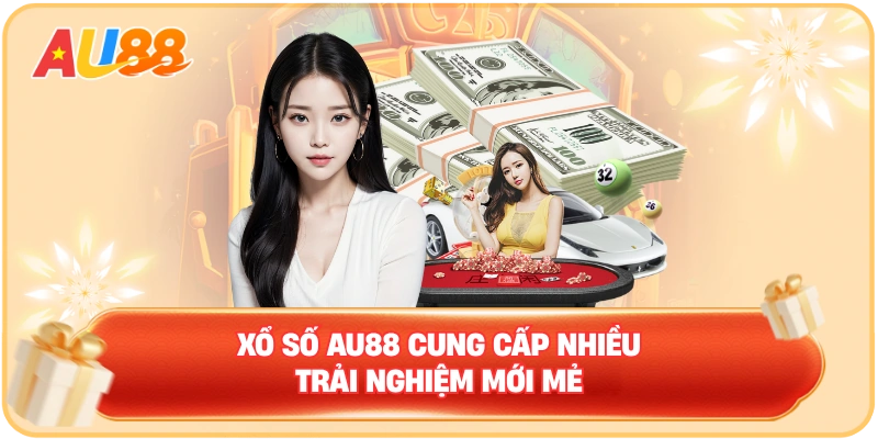 XỔ SỐ AU88 cung cấp nhiều trải nghiệm mới mẻ